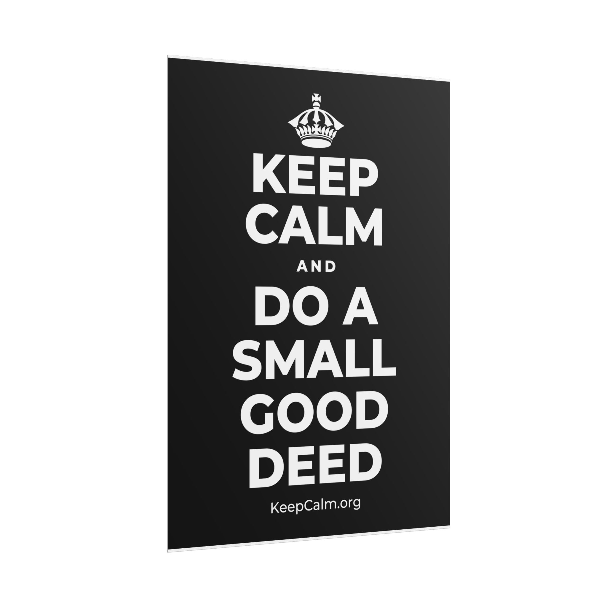 KEEP CALM AND DO A SMALL GOOD DEED Poster