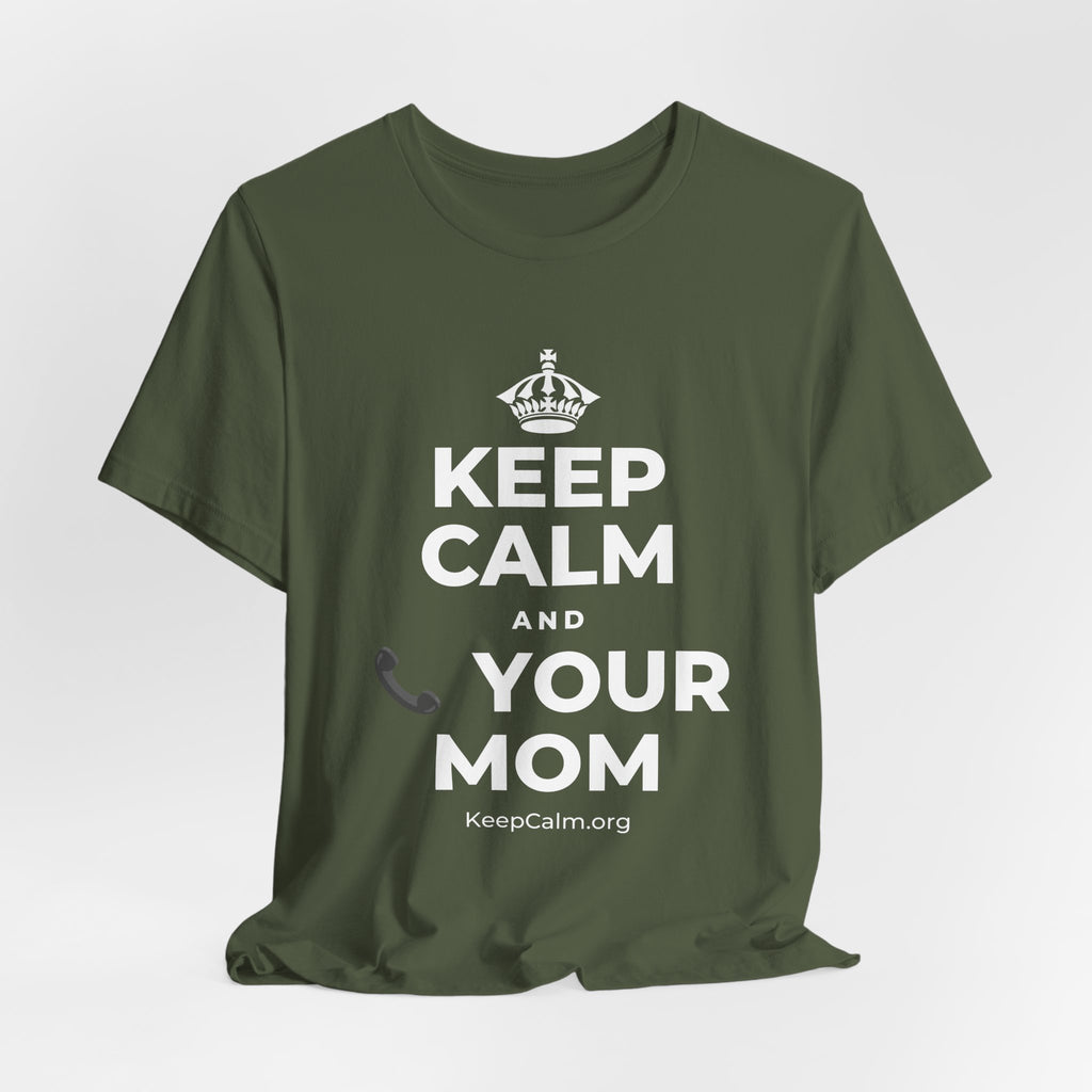 KEEP CALM AND 📞 YOUR MOM T-Shirt (Military Green–Autumn)
