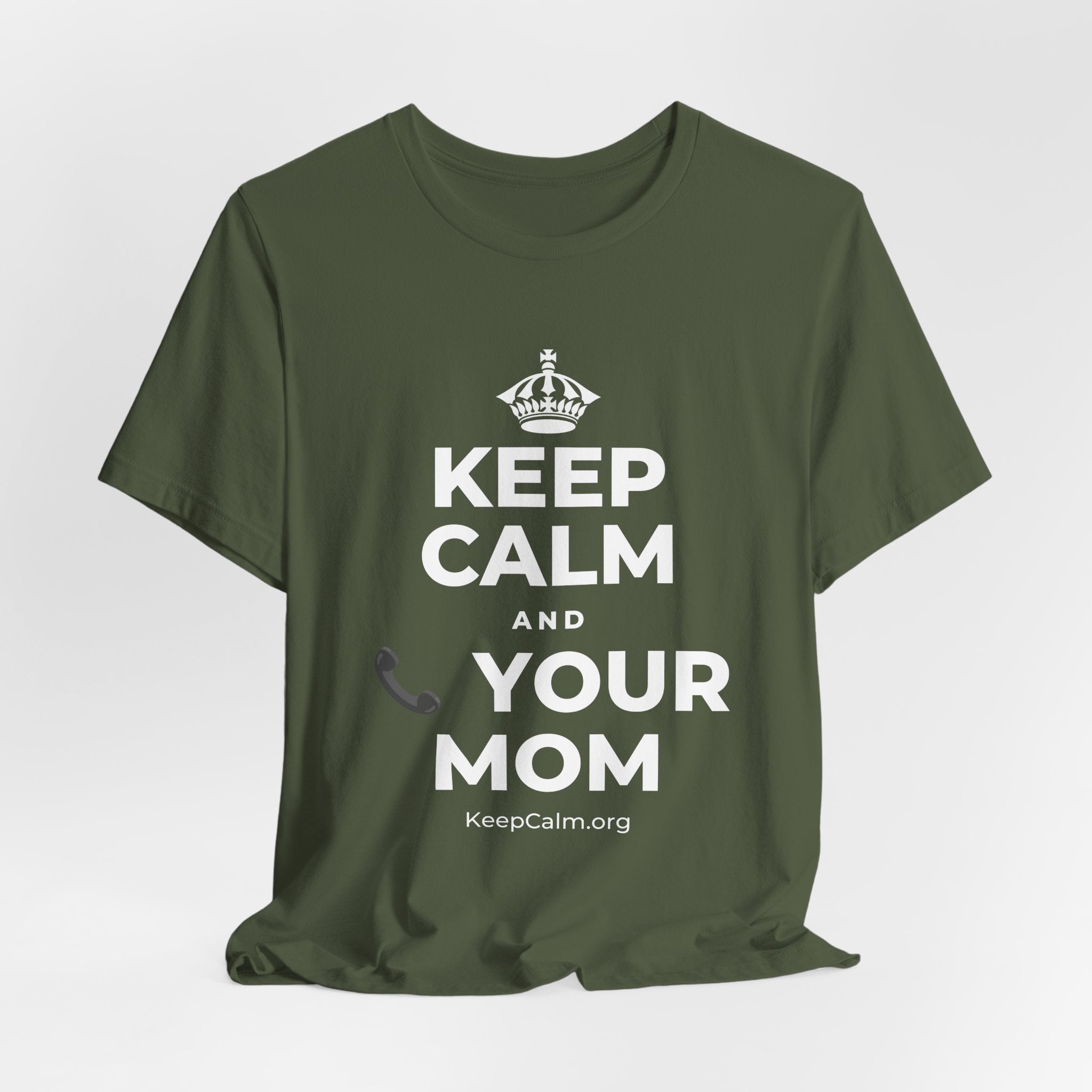 KEEP CALM AND 📞 YOUR MOM T-Shirt (Military Green–Autumn)