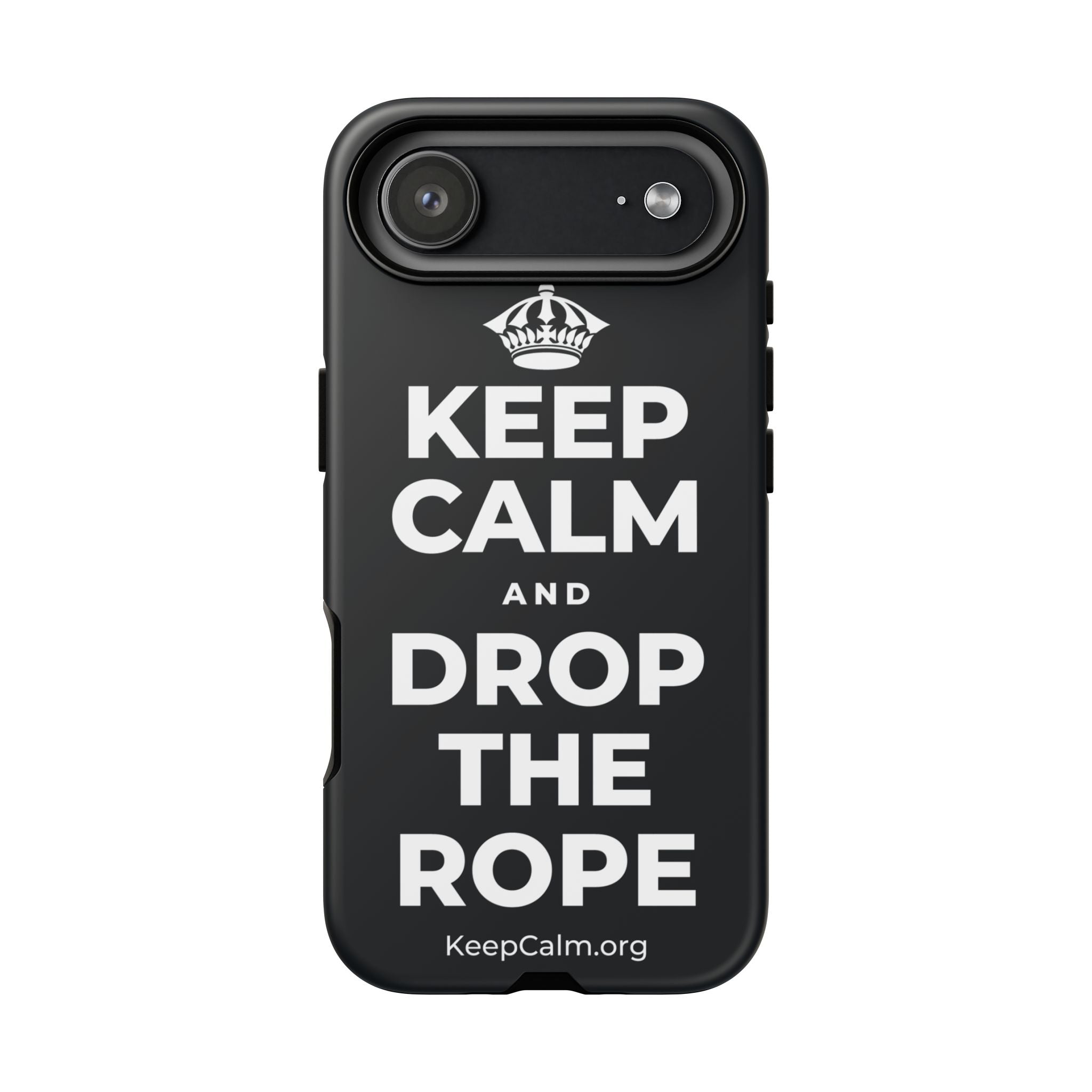 KEEP CALM AND DROP THE ROPE Phone Case (Dark)