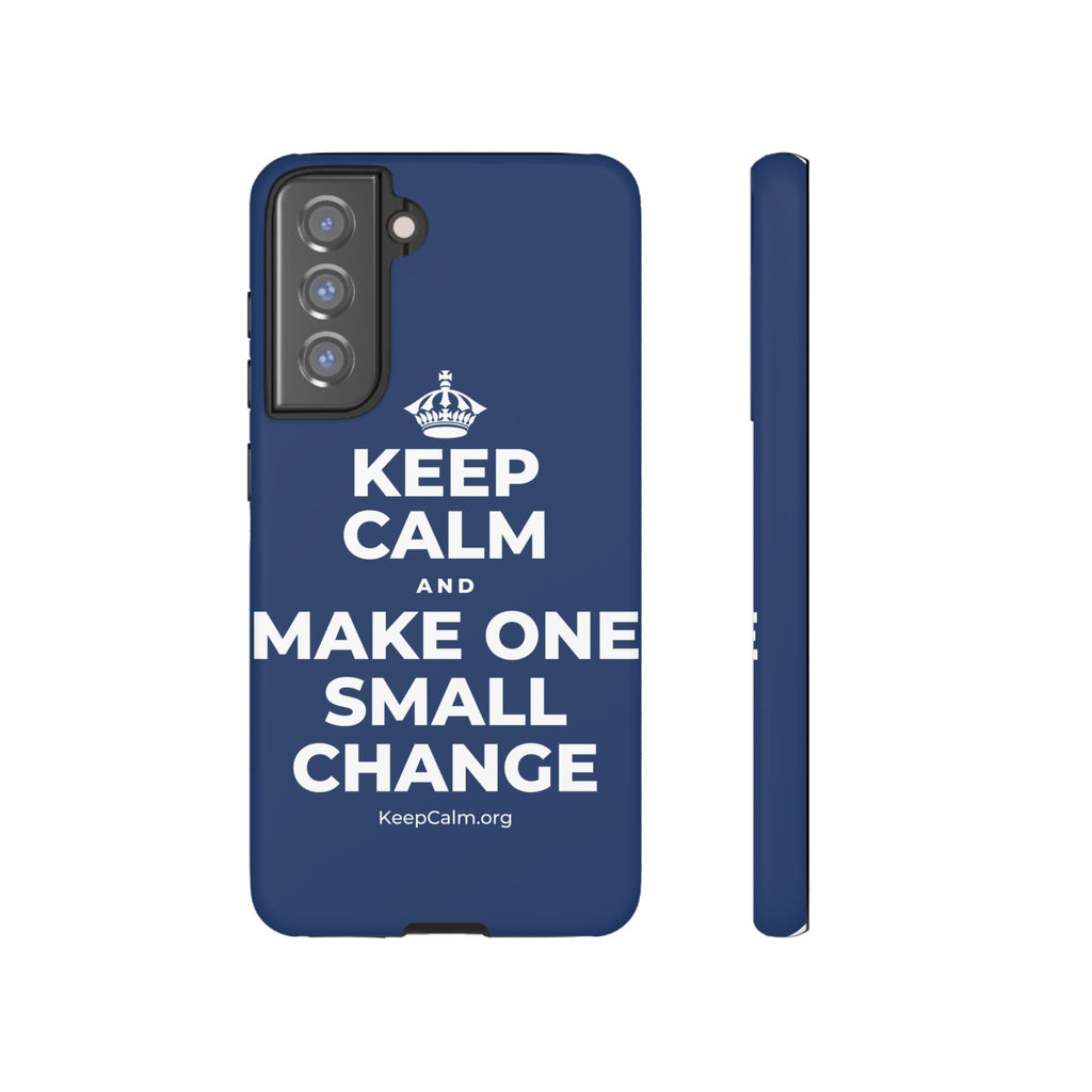 KEEP CALM AND MAKE ONE SMALL CHANGE Phone Case