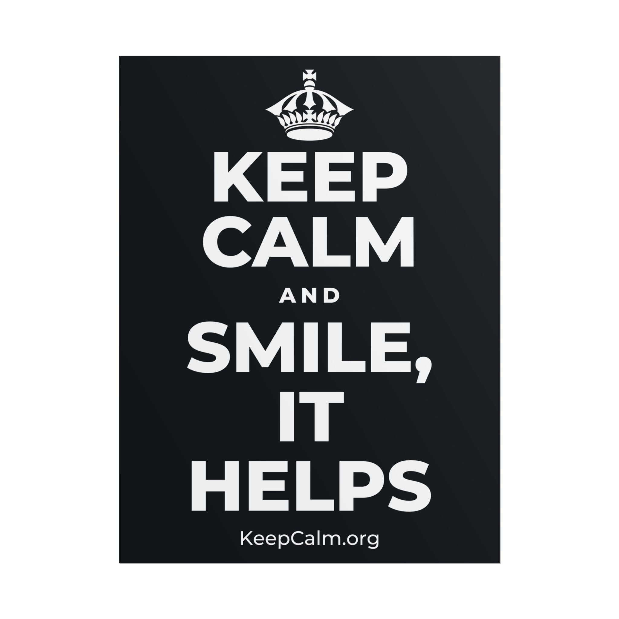 KEEP CALM AND SMILE, IT HELPS Poster (Dark)