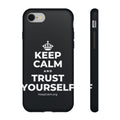 KEEP CALM AND TRUST YOURSELF Phone Case (Dark)
