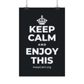 KEEP CALM AND ENJOY THIS Satin Poster (Dark)