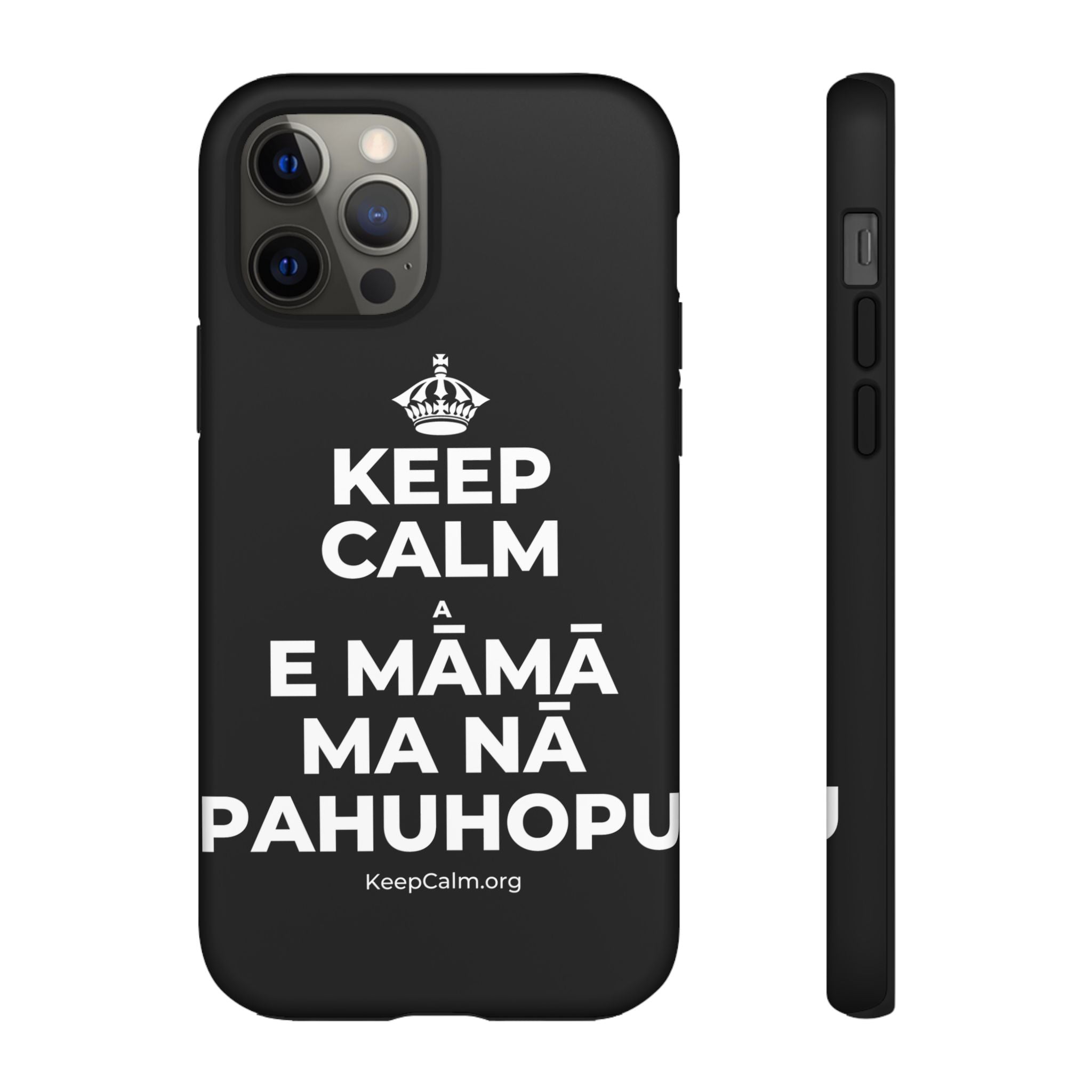 KEEP CALM A E MĀMĀ MA NĀ PAHUHOPU Phone Case