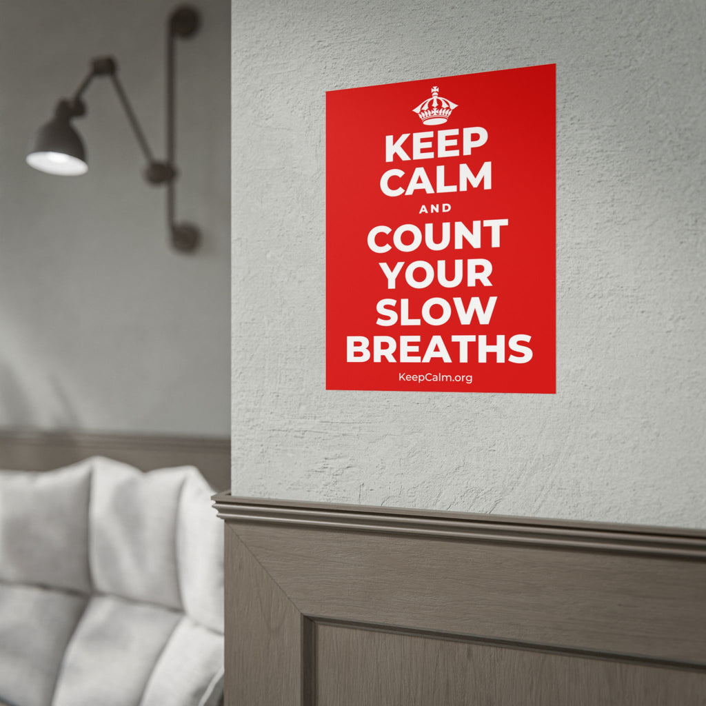 KEEP CALM AND COUNT YOUR SLOW BREATHS Poster
