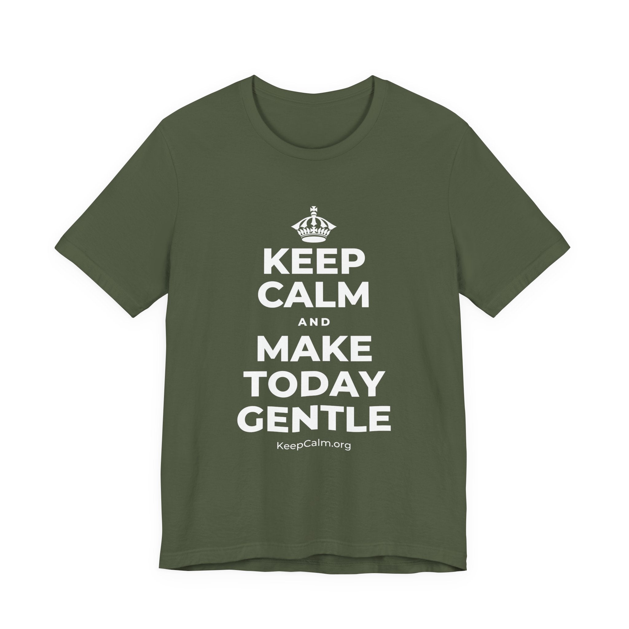 KEEP CALM AND MAKE TODAY GENTLE T-Shirt (Military Green–Autumn)