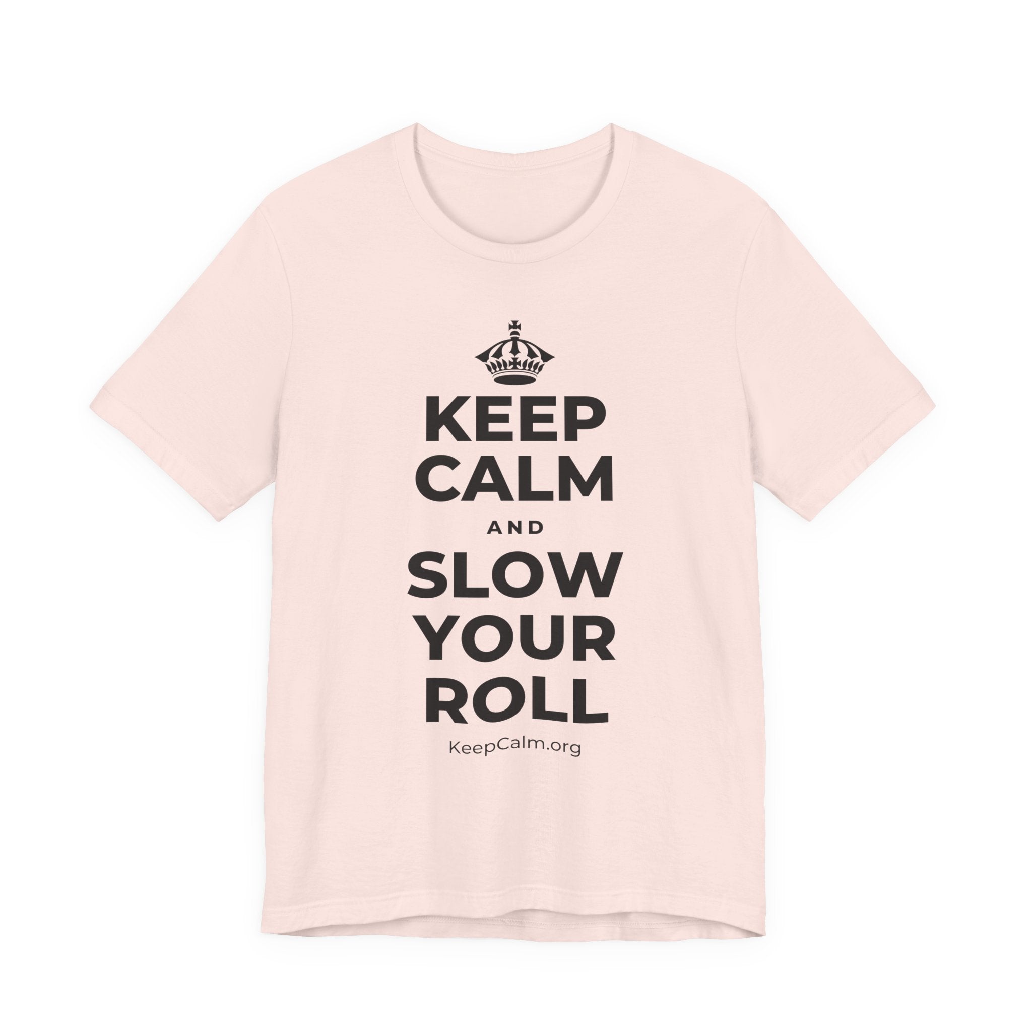 KEEP CALM AND SLOW YOUR ROLL T-Shirt (Soft Cream–Heather Mauve)