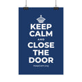 KEEP CALM AND CLOSE THE DOOR Satin Poster
