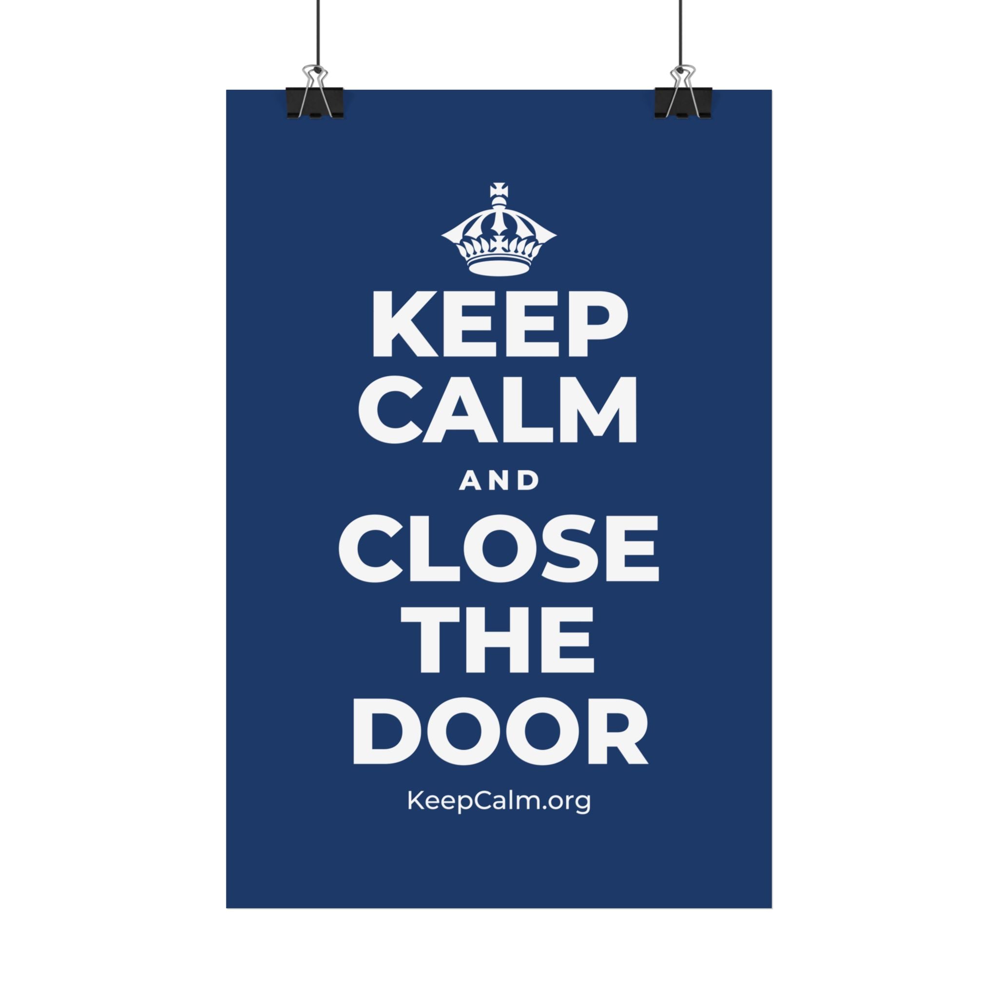 KEEP CALM AND CLOSE THE DOOR Satin Poster