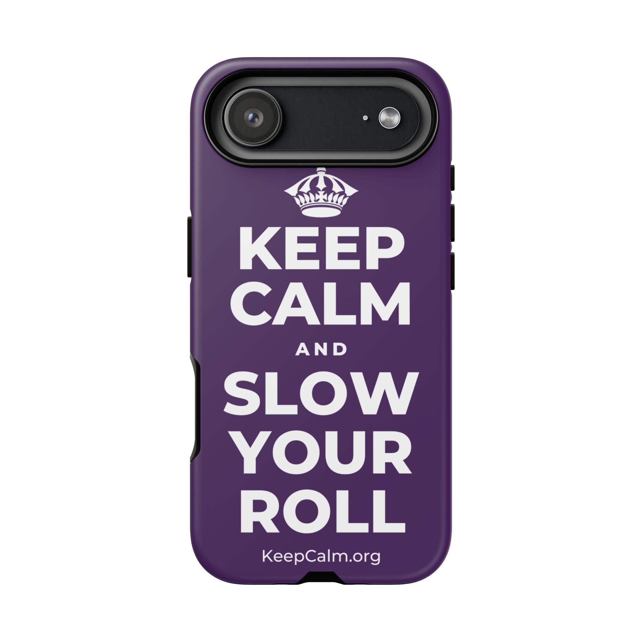 KEEP CALM AND SLOW YOUR ROLL Phone Case