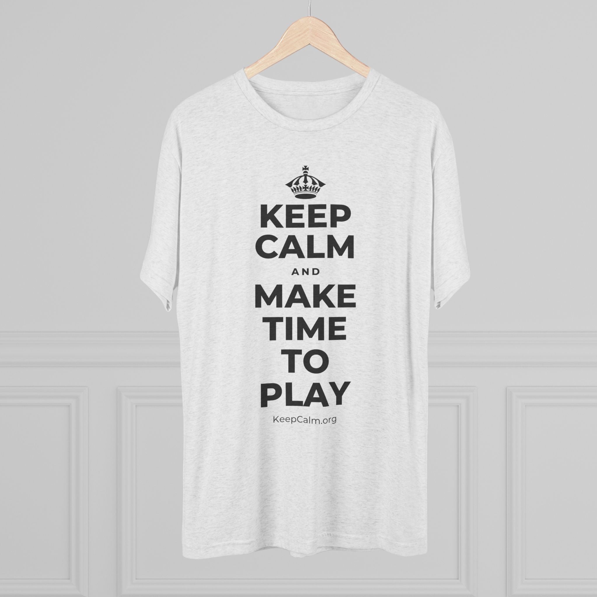 KEEP CALM AND MAKE TIME TO PLAY Tri-Blend Tee
