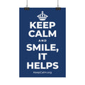 KEEP CALM AND SMILE, IT HELPS Satin Poster