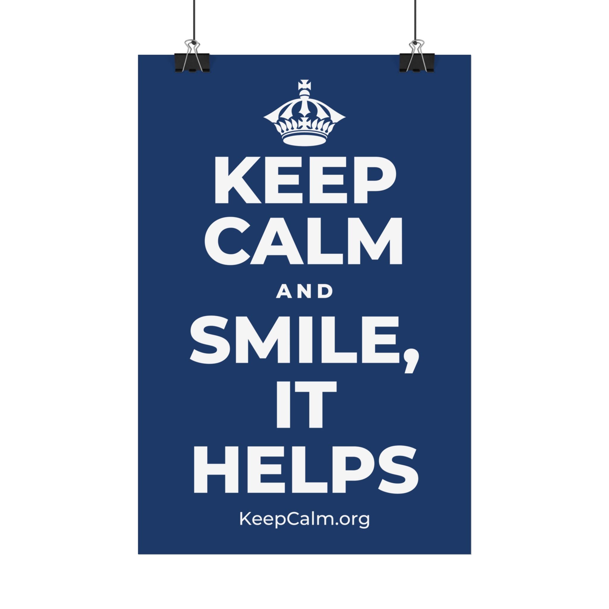 KEEP CALM AND SMILE, IT HELPS Satin Poster