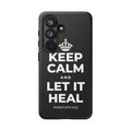 KEEP CALM AND LET IT HEAL Phone Case