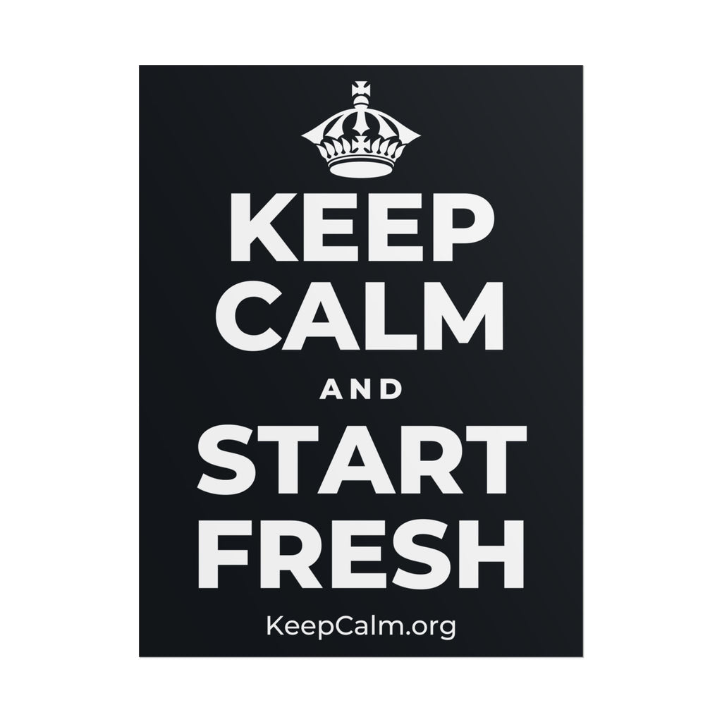 KEEP CALM AND START FRESH Poster (Dark)