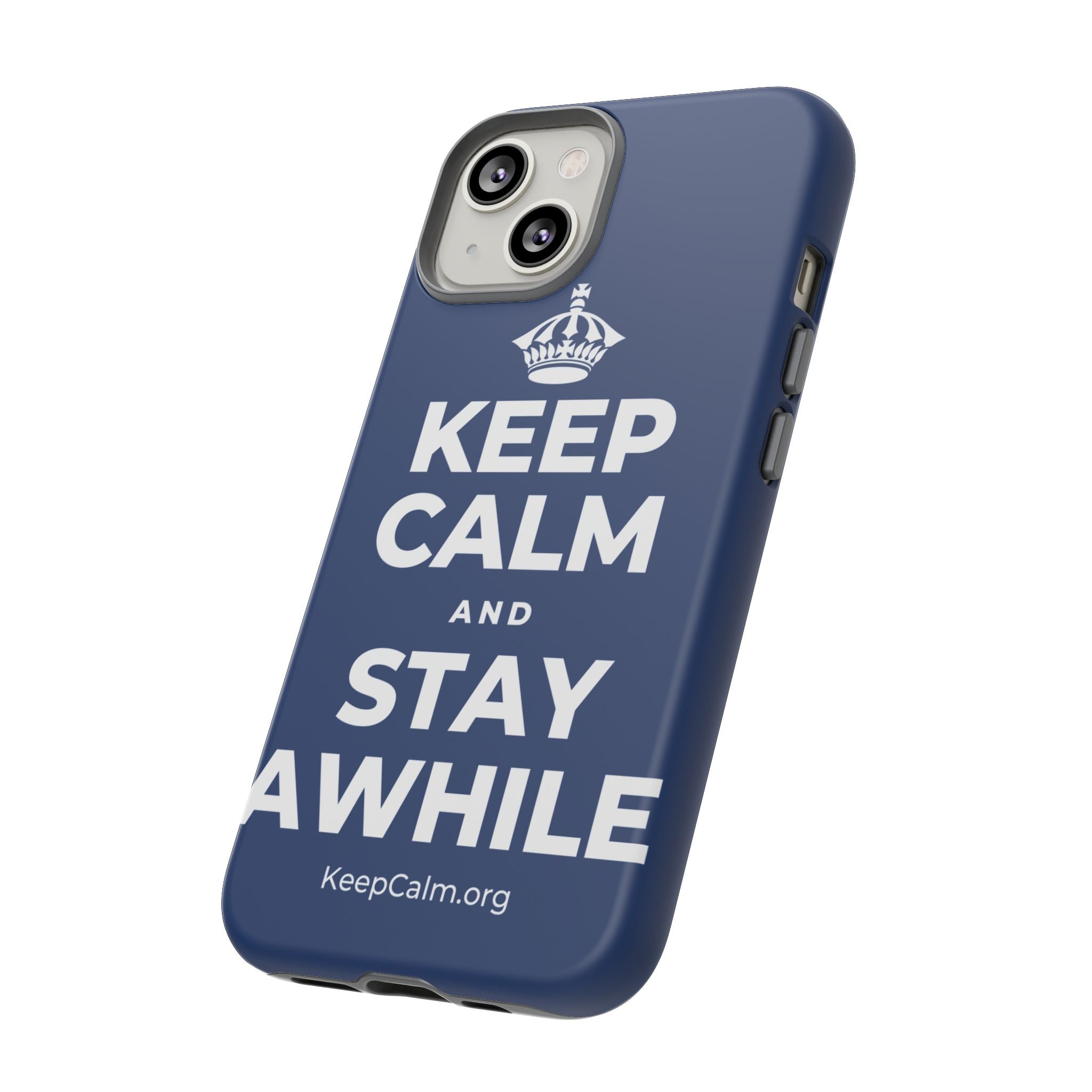KEEP CALM AND STAY AWHILE Phone Case
