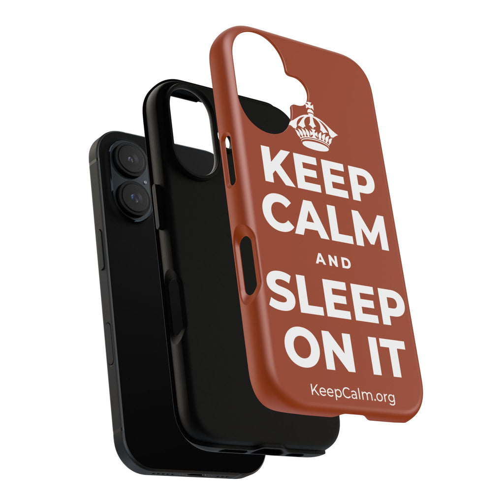 KEEP CALM AND SLEEP ON IT Phone Case