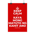 KEEP CALM AT KAYA MONG MATUTO NG KAHIT ANO Satin Poster