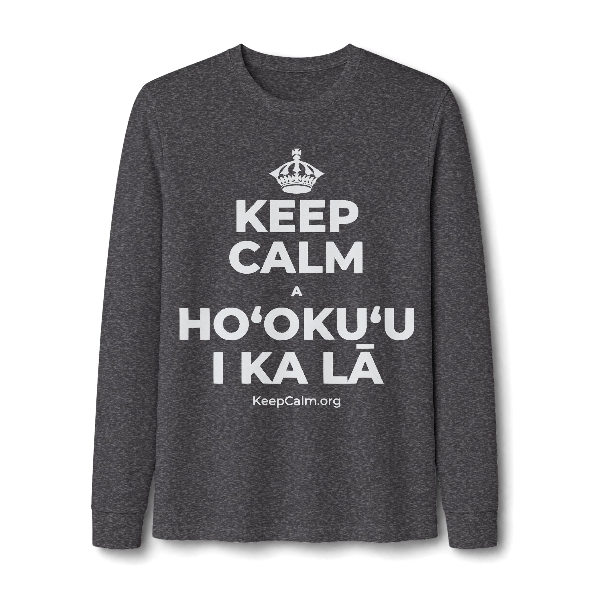 KEEP CALM A HOʻOKUʻU I KA LĀ Long Sleeve Tee