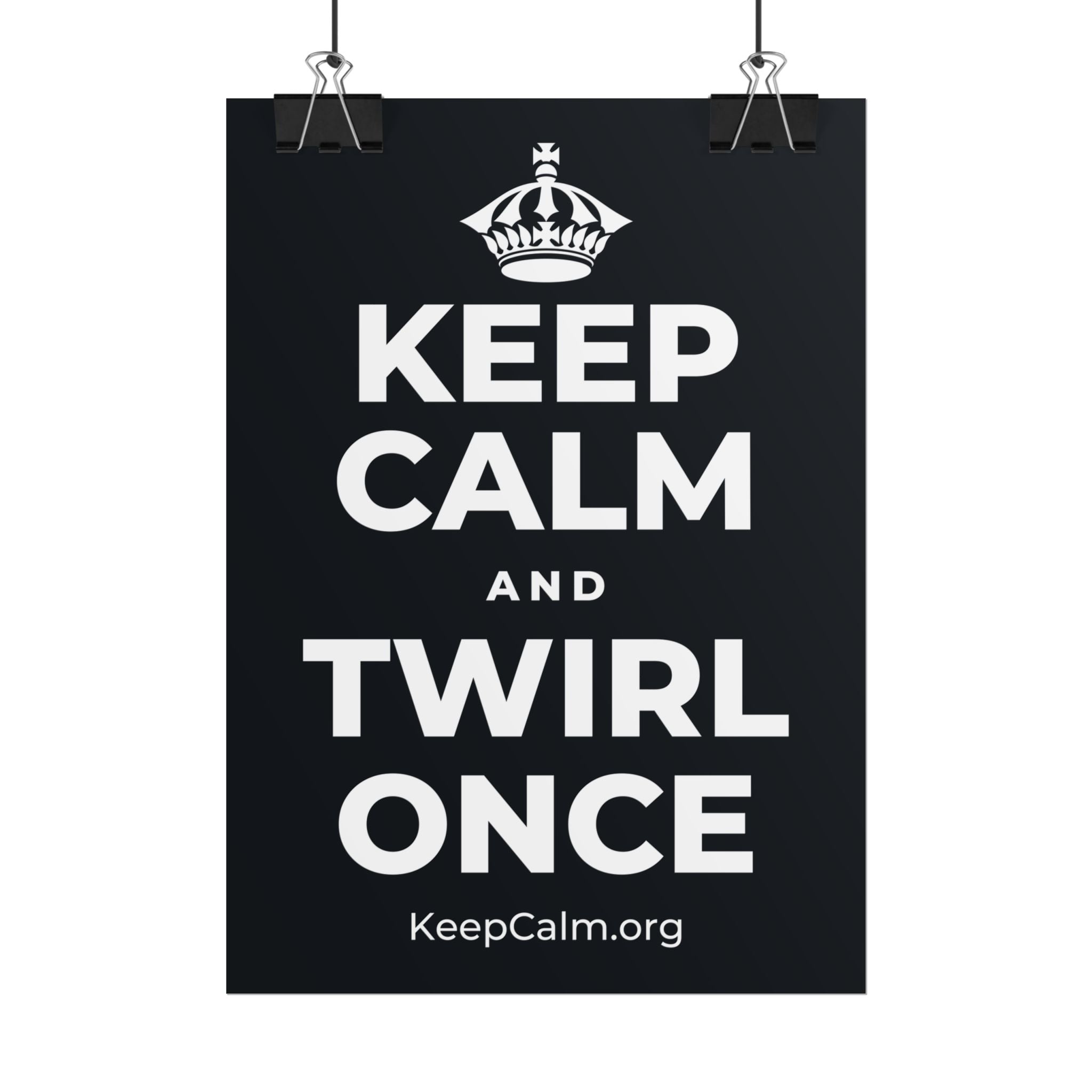 KEEP CALM AND TWIRL ONCE Poster (Dark)