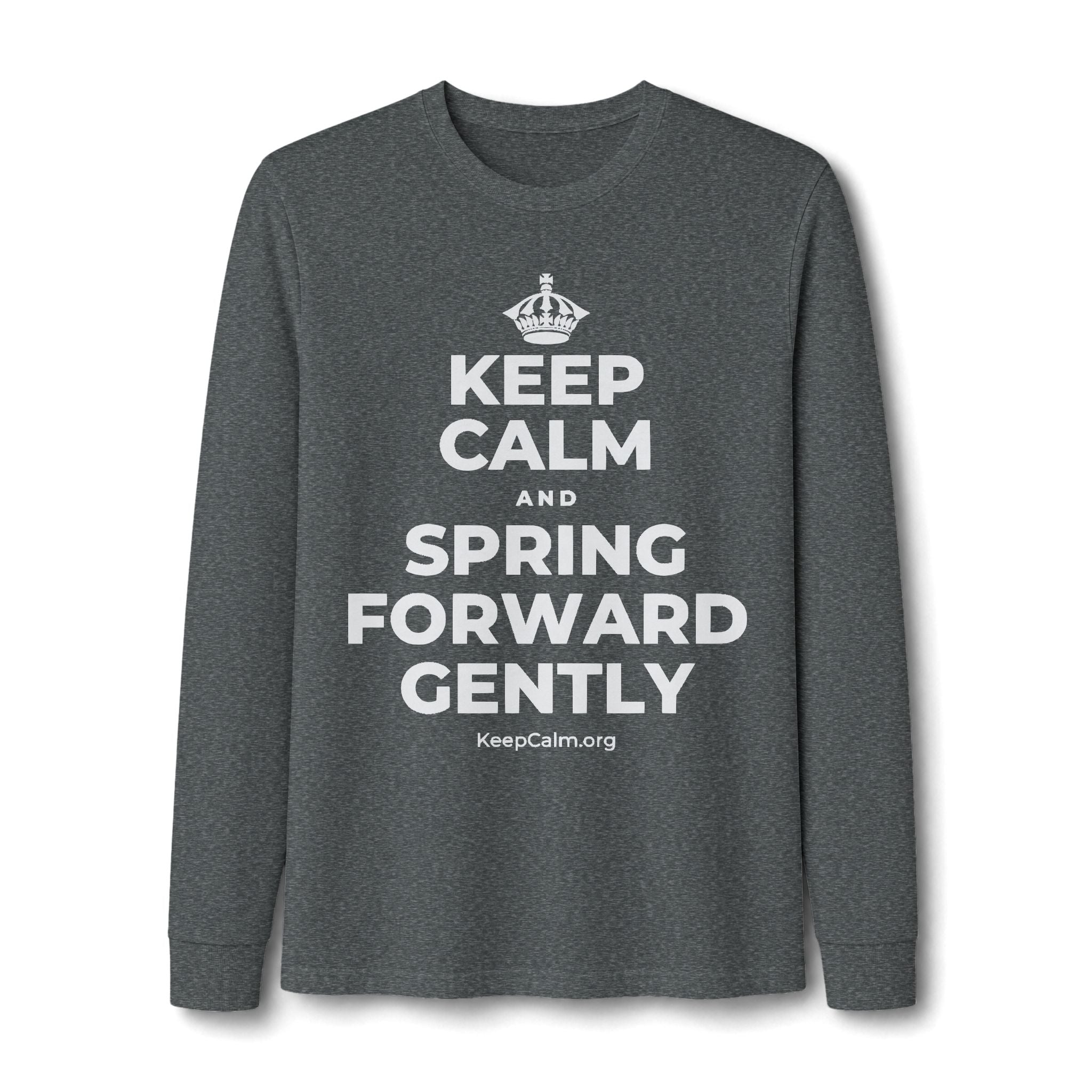 KEEP CALM AND SPRING FORWARD GENTLY Long Sleeve Tee