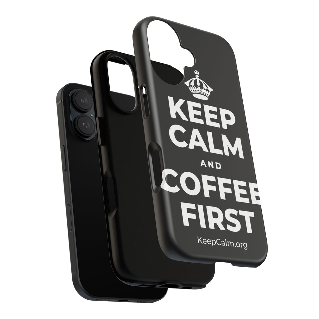 KEEP CALM AND COFFEE FIRST Phone Case