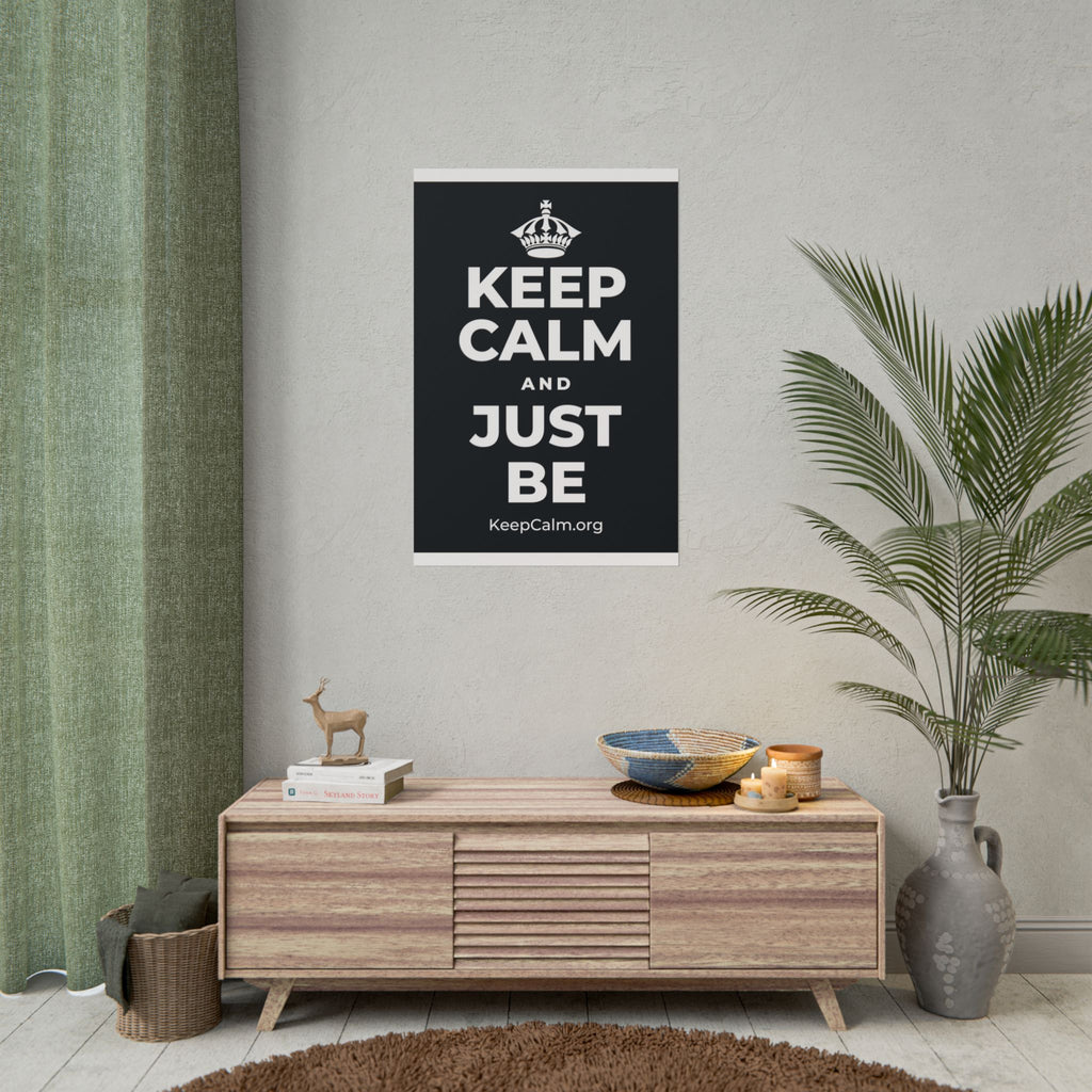 KEEP CALM AND JUST BE Poster (Dark)