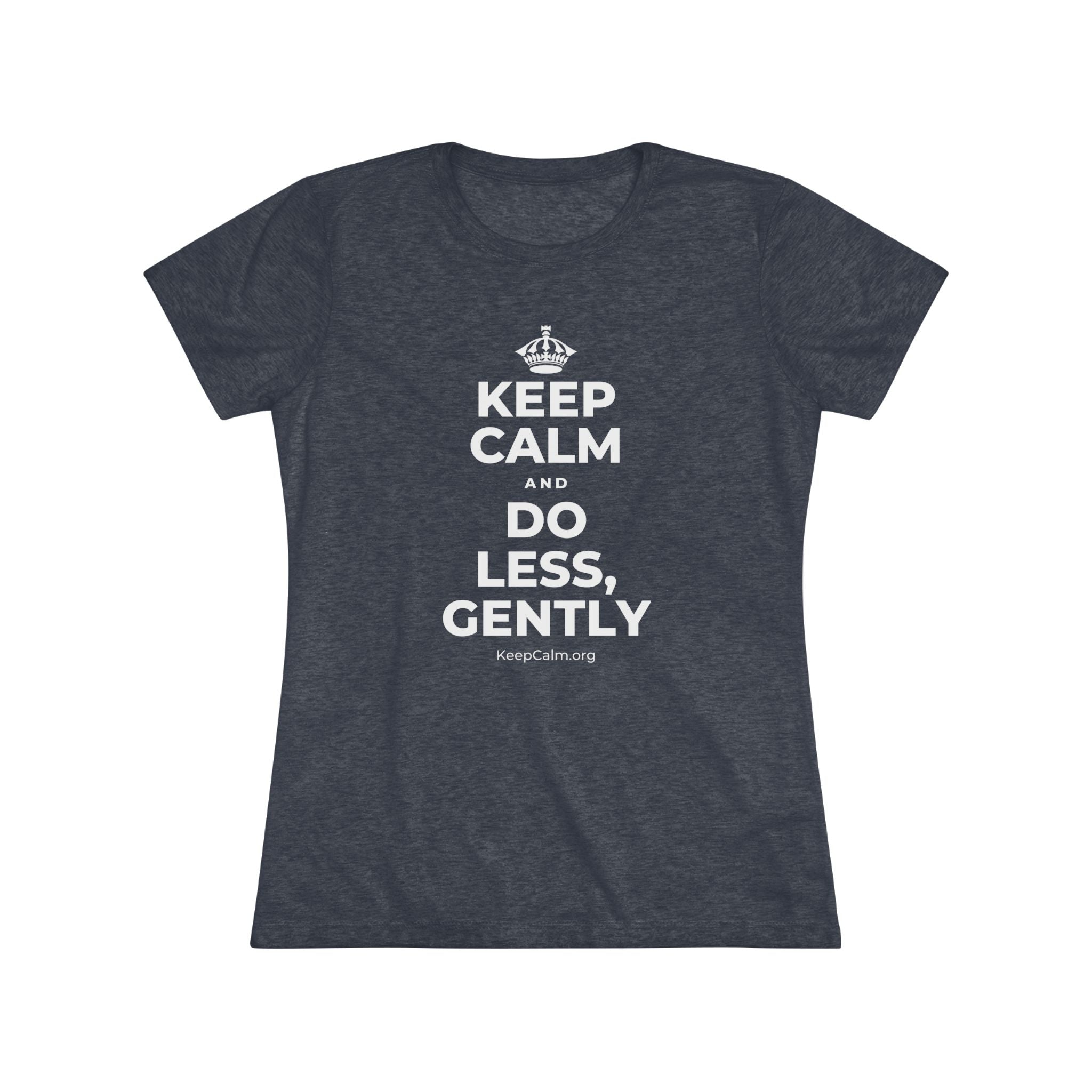 KEEP CALM AND DO LESS, GENTLY Women's Tri-Blend Tee