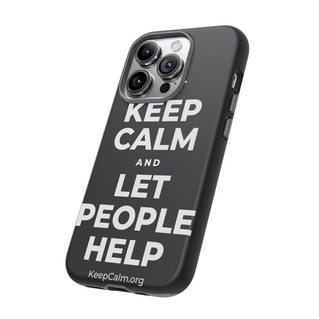 KEEP CALM AND LET PEOPLE HELP Phone Case (Dark)