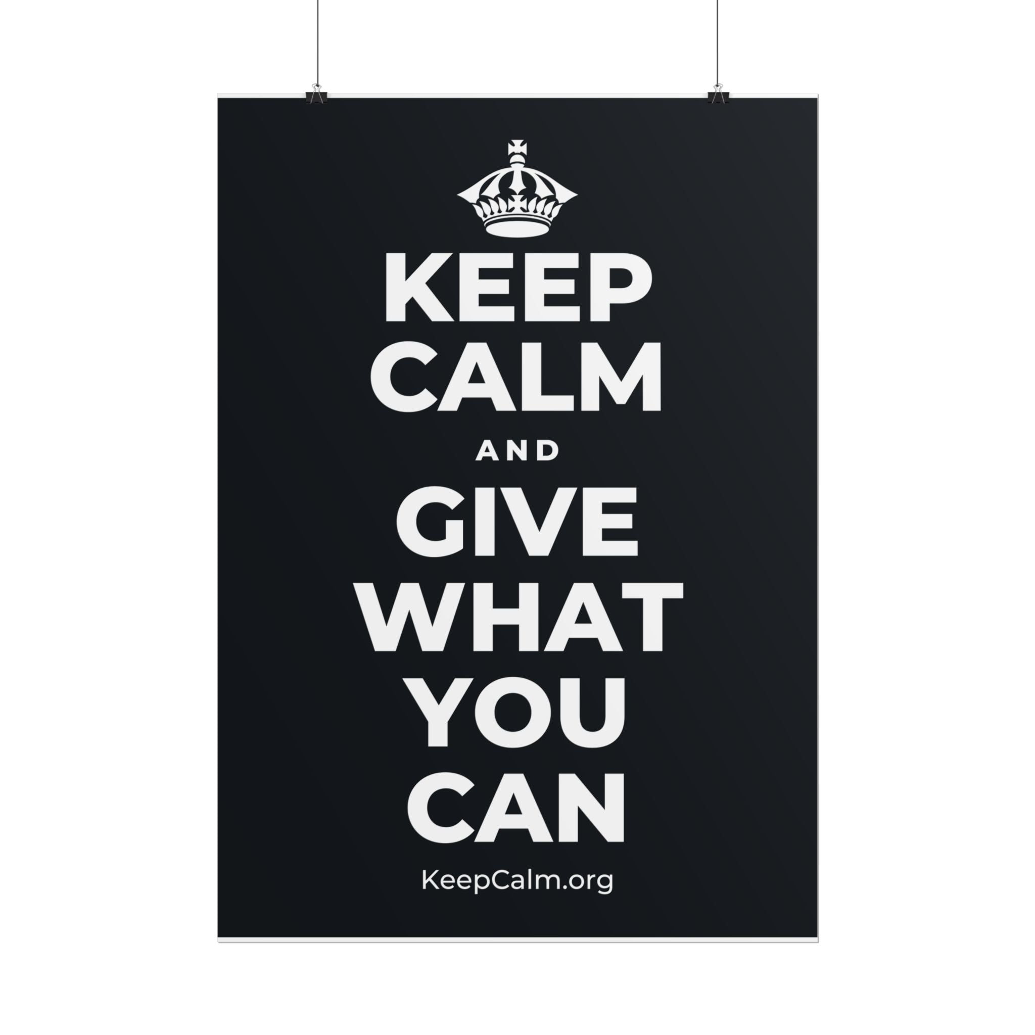 KEEP CALM AND GIVE WHAT YOU CAN Poster (Dark)