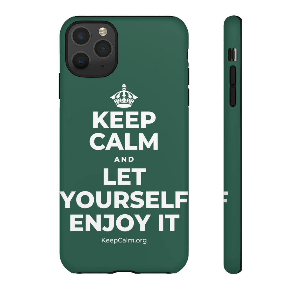 KEEP CALM AND LET YOURSELF ENJOY IT Phone Case