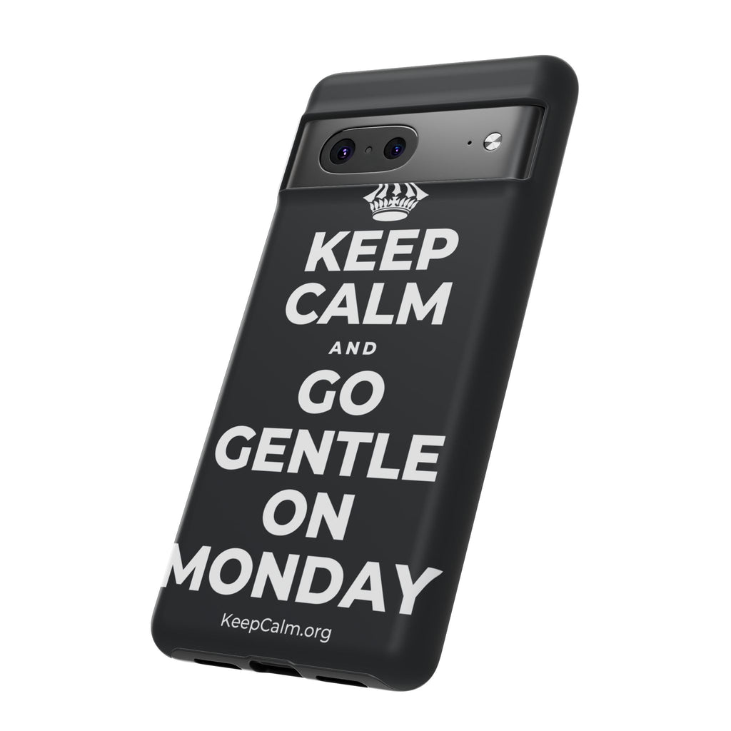 KEEP CALM AND GO GENTLE ON MONDAY Phone Case (Dark)