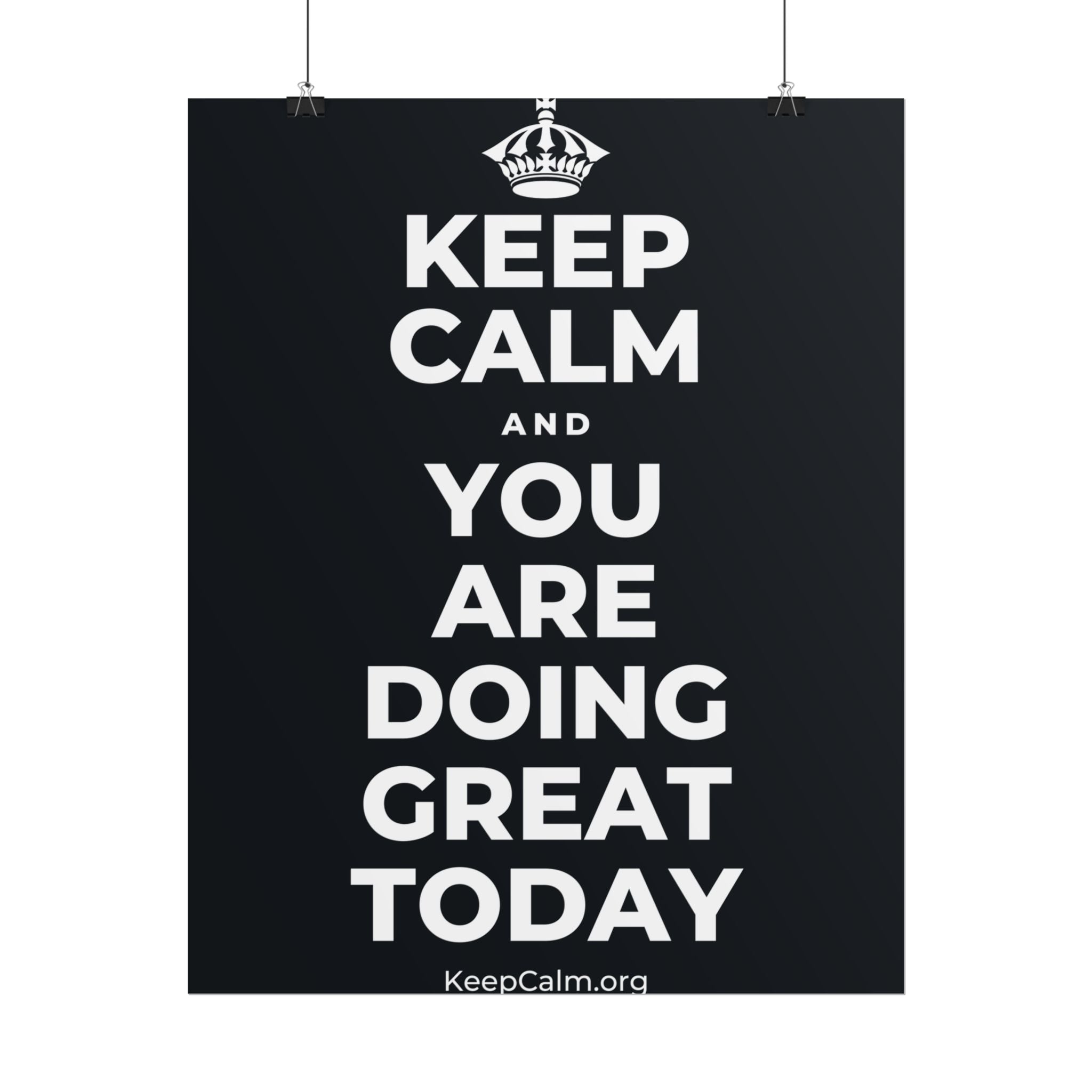 KEEP CALM AND YOU ARE DOING GREAT TODAY Poster (Dark)
