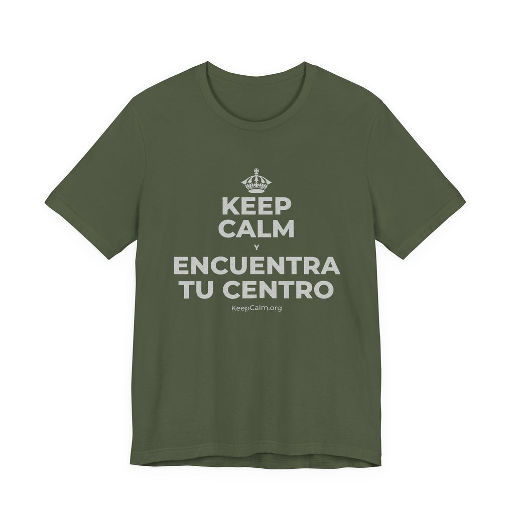 KEEP CALM Y ENCUENTRA TU CENTRO T-Shirt (Military Green–Autumn)