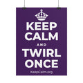 KEEP CALM AND TWIRL ONCE Poster
