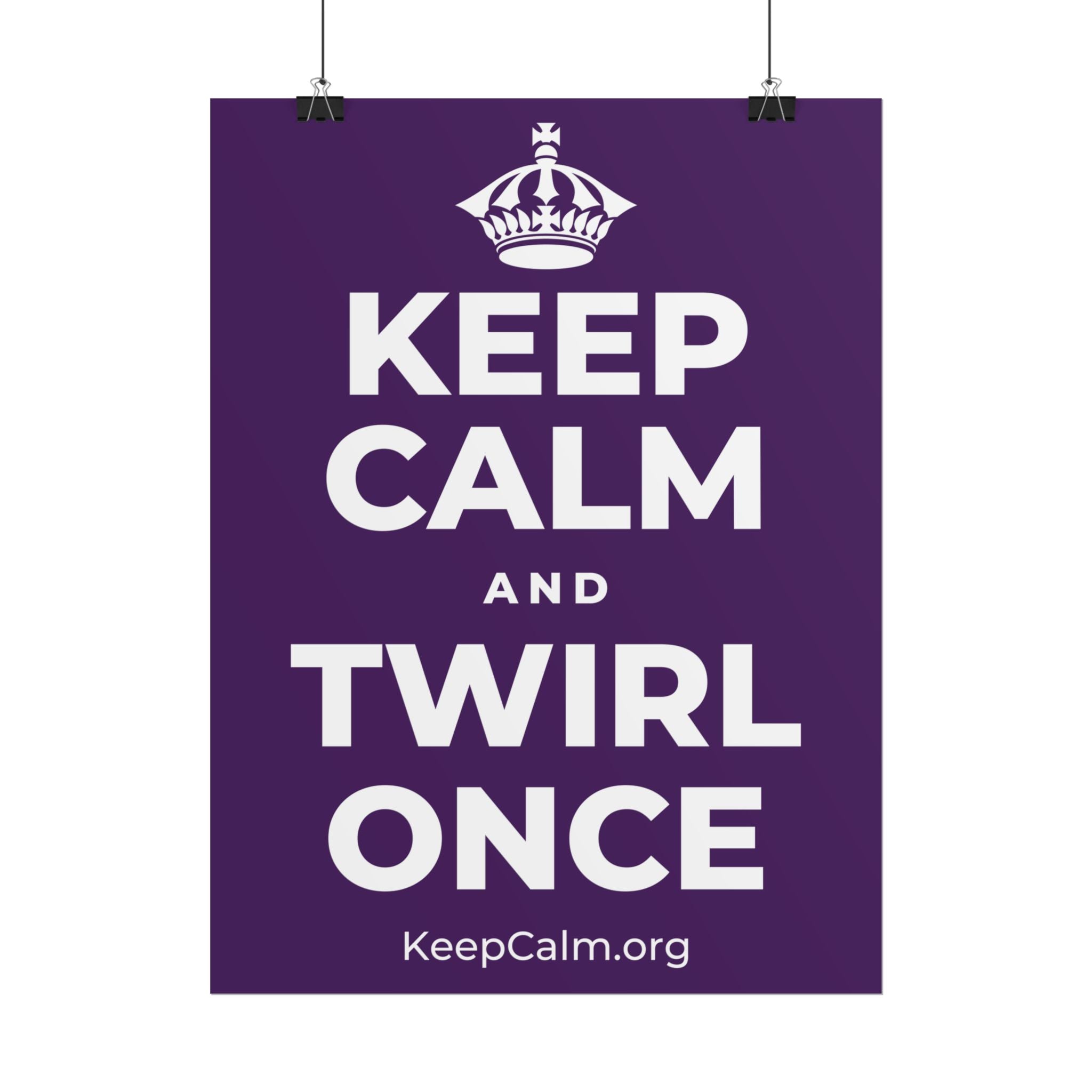 KEEP CALM AND TWIRL ONCE Poster