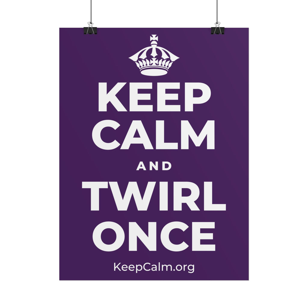 KEEP CALM AND TWIRL ONCE Poster