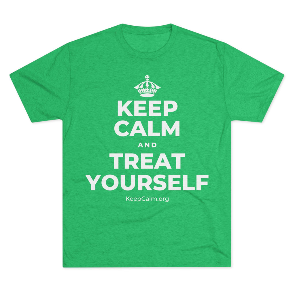 KEEP CALM AND TREAT YOURSELF Tri-Blend Tee