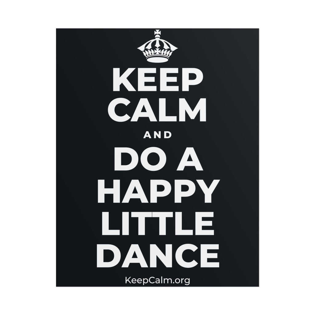KEEP CALM AND DO A HAPPY LITTLE DANCE Poster (Dark)