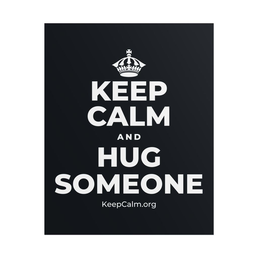 KEEP CALM AND HUG SOMEONE Poster (Dark)
