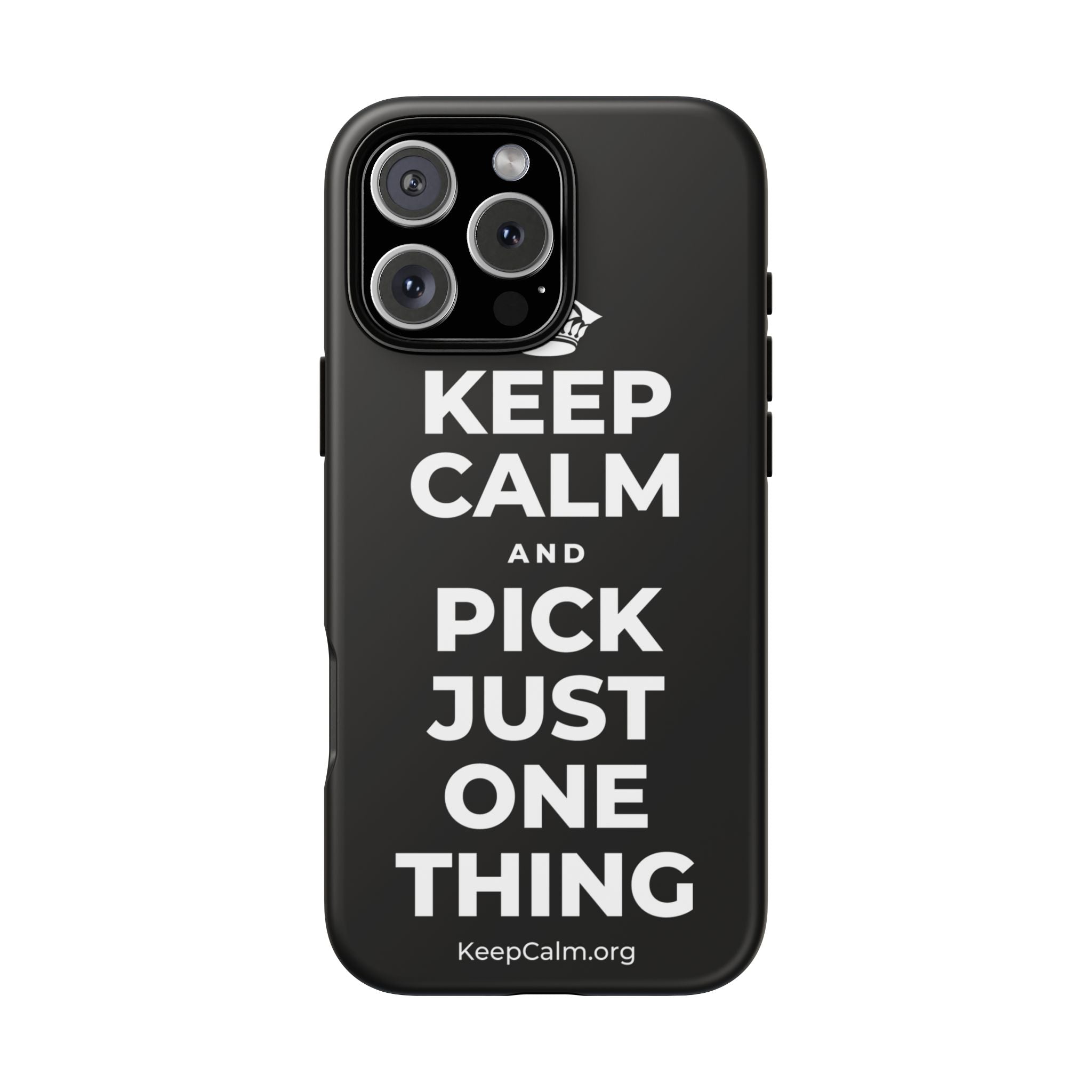 KEEP CALM AND PICK JUST ONE THING Phone Case