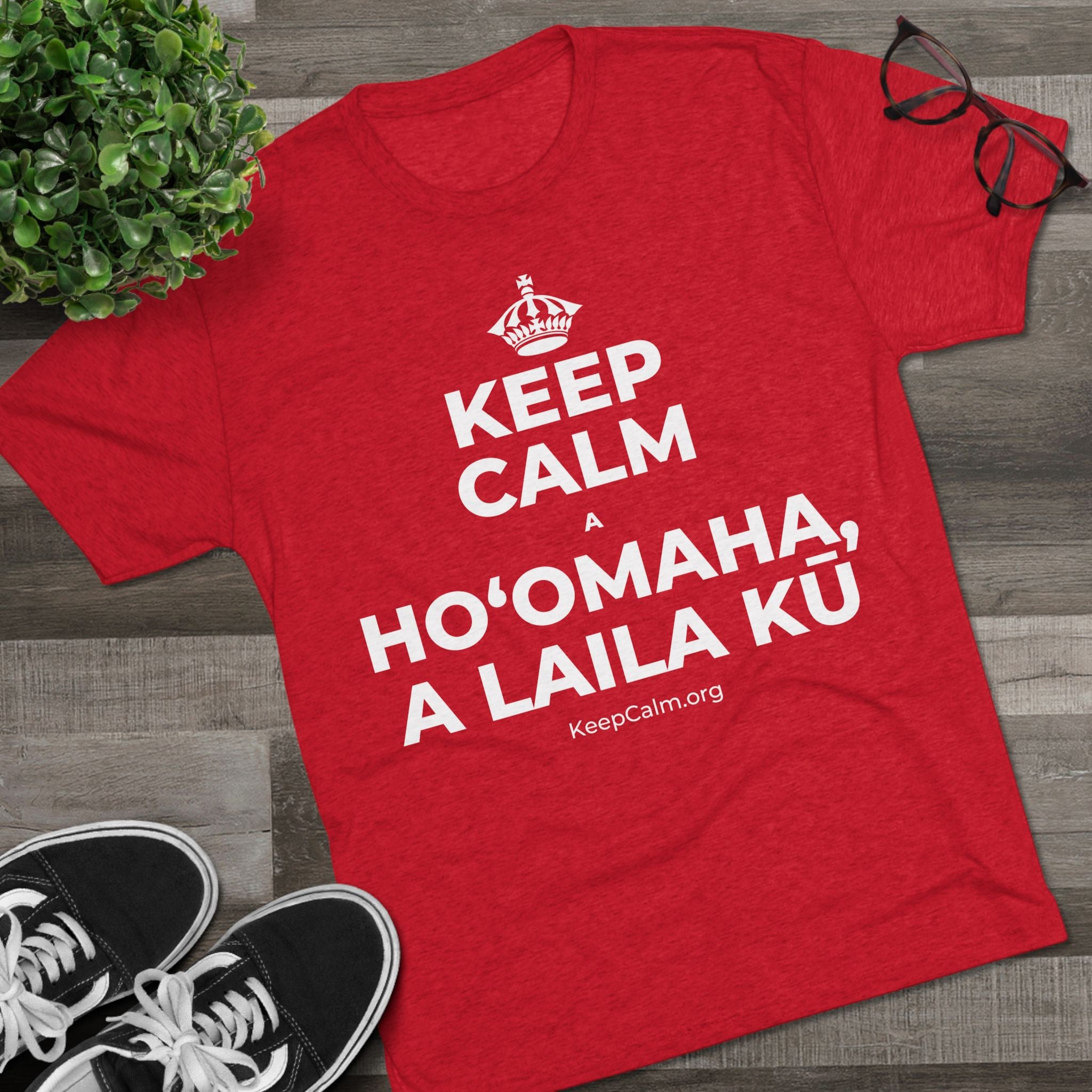 KEEP CALM A HOʻOMAHA, A LAILA KŪ Tri-Blend Tee