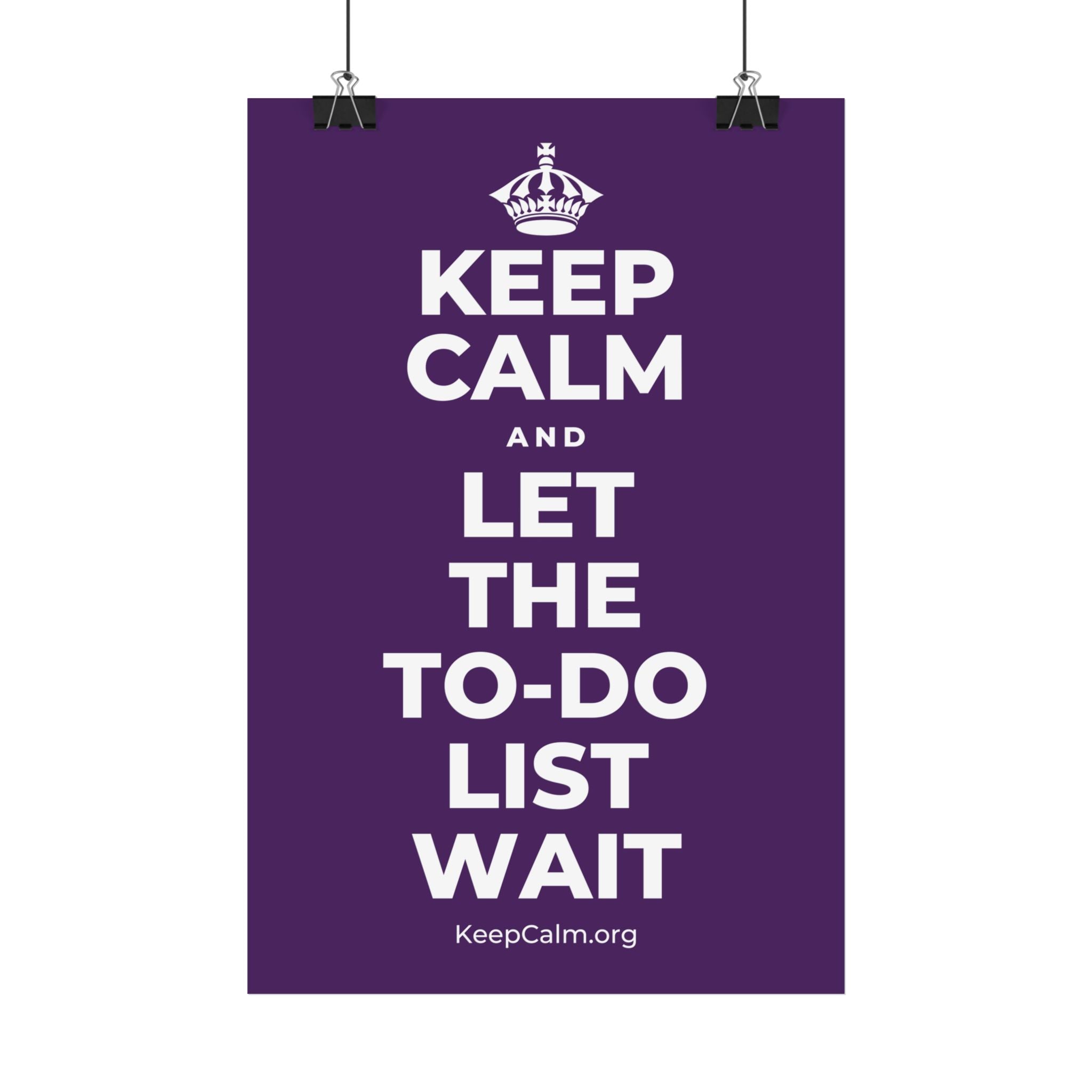 KEEP CALM AND LET THE TO-DO LIST WAIT Satin Poster