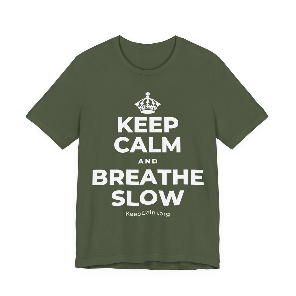 KEEP CALM AND BREATHE SLOW T-Shirt (Military Green–Autumn)