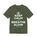 KEEP CALM AND BREATHE SLOW T-Shirt (Military Green–Autumn)
