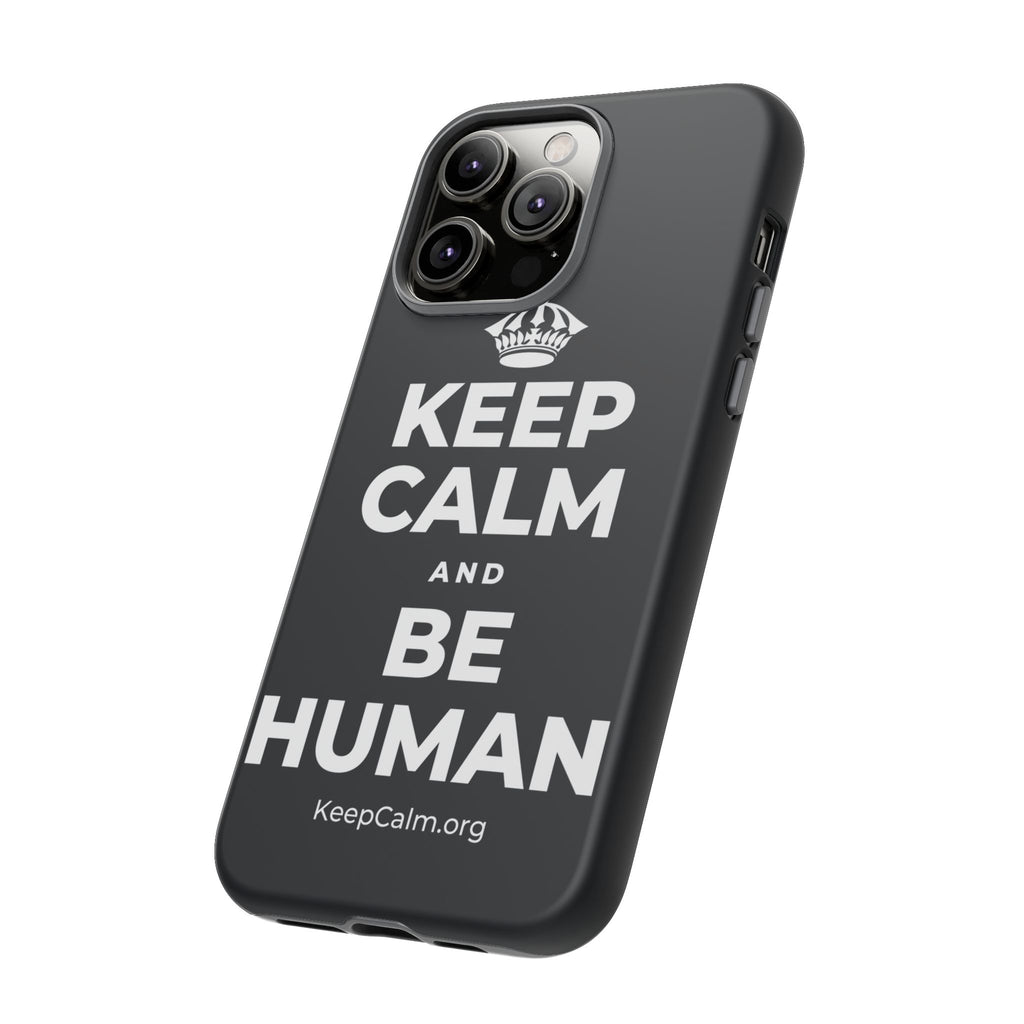 KEEP CALM AND BE HUMAN Phone Case (Dark)