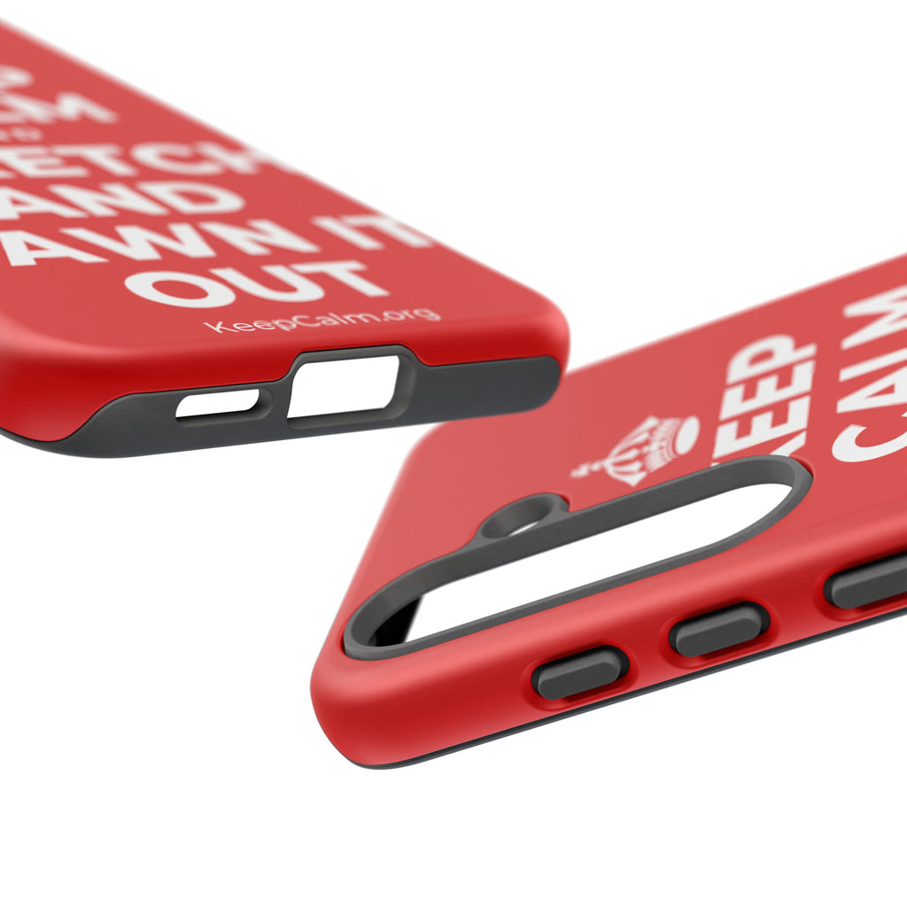 KEEP CALM AND STRETCH AND YAWN IT OUT Phone Case