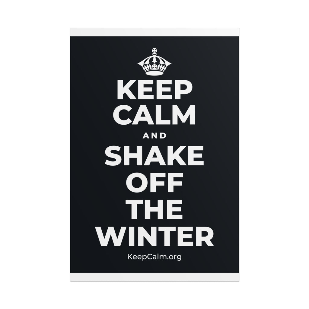 KEEP CALM AND SHAKE OFF THE WINTER Poster (Dark)