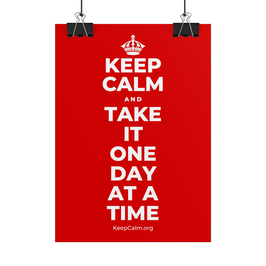 KEEP CALM AND TAKE IT ONE DAY AT A TIME Poster
